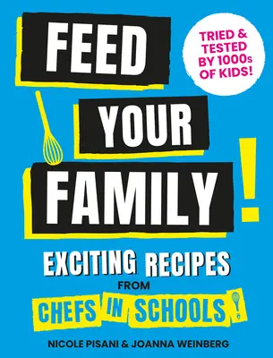 Hrănește-ți familia! Rețete captivante de la bucătarii din școli - Feed Your Family!: Exciting Recipes from Chefs in Schools