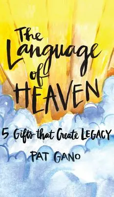 Limba cerului: 5 daruri care creează moștenire - Language of Heaven: 5 Gifts That Create Legacy