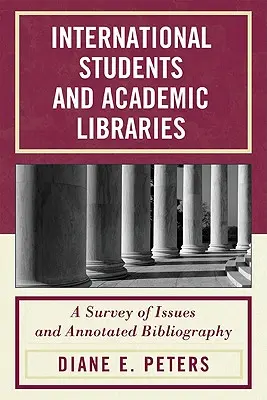 Studenții internaționali și bibliotecile academice: O analiză a problemelor și o bibliografie adnotată - International Students and Academic Libraries: A Survey of Issues and Annotated Bibliography