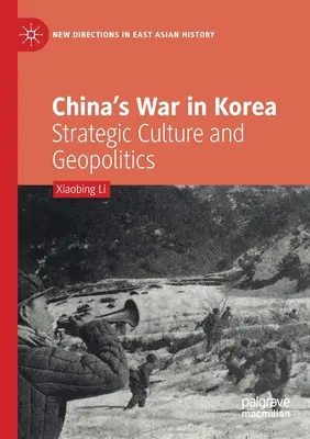 Războiul Chinei în Coreea: Cultură strategică și geopolitică - China's War in Korea: Strategic Culture and Geopolitics