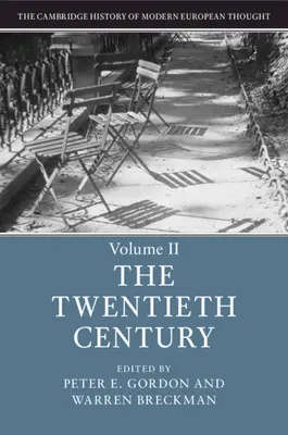 Istoria Cambridge a gândirii europene moderne: Volume 2, the Twentieth Century - The Cambridge History of Modern European Thought: Volume 2, the Twentieth Century