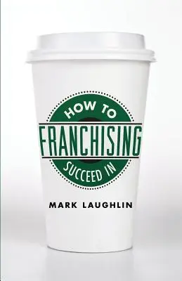 Cum să reușești în franciză - How to Succeed in Franchising