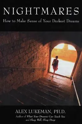 Coșmaruri: Cum să înțelegi cele mai întunecate vise ale tale - Nightmares: How to Make Sense of Your Darkest Dreams