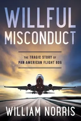 Willful Misconduct: Povestea tragică a zborului Pan American 806 - Willful Misconduct: The Tragic Story of Pan American Flight 806