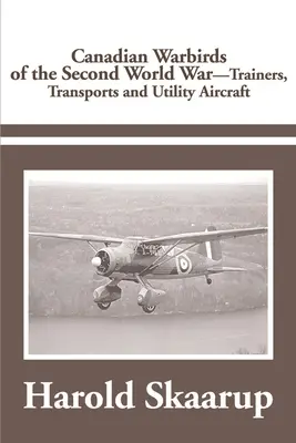 Aeronave canadiene de război din al Doilea Război Mondial Antrenoare, avioane de transport și utilitare - Canadian Warbirds of the Second World War Trainers, Transports and Utility Aircraft