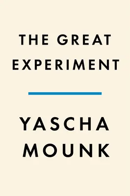 Marele Experiment: De ce se destramă democrațiile diverse și cum pot rezista - The Great Experiment: Why Diverse Democracies Fall Apart and How They Can Endure