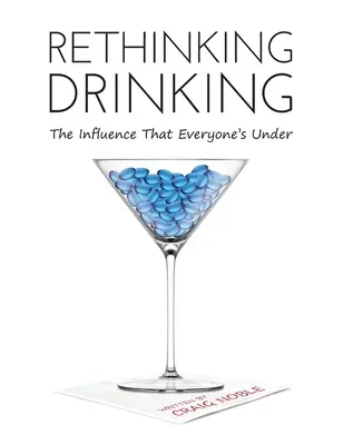 Rethinking Drinking: Influența sub care se află toată lumea - Rethinking Drinking: The Influence That Everyone's Under