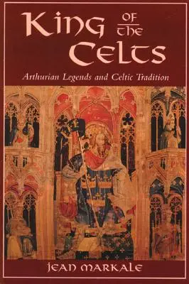 Regele celților: Legendele arthuriene și tradiția celtică - King of the Celts: Arthurian Legends and Celtic Tradition