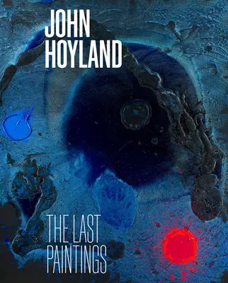 John Hoyland: Ultimele picturi - John Hoyland: The Last Paintings