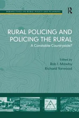 Poliția rurală și Poliția rurală: A Constable Countryside? - Rural Policing and Policing the Rural: A Constable Countryside?