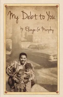 Datoria mea față de tine: Viziunea unei mame, pasiunea unui tată - My Debt to You: A mother's vision, a father's passion