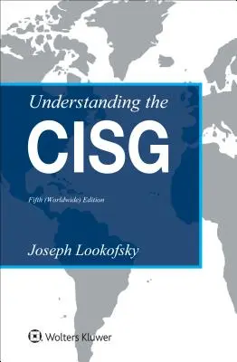 Înțelegerea CISG: Ediție (mondială) - Understanding the CISG: (Worldwide) Edition