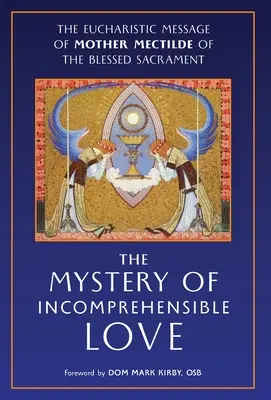 Misterul iubirii de neînțeles: Mesajul euharistic al Maicii Mectilde a Sfântului Sacrament - The Mystery of Incomprehensible Love: The Eucharistic Message of Mother Mectilde of the Blessed Sacrament