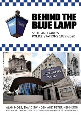 În spatele lămpii albastre: Secțiile de poliție ale Scotland Yard 1829-2020 - Behind the Blue Lamp: Scotland Yard's Police Stations 1829-2020