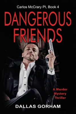 Prieteni periculoși: Un thriller cu crimă și mister - Dangerous Friends: A Murder Mystery Thriller