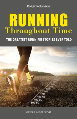 Alergând de-a lungul timpului: Cele mai mari povești despre alergare spuse vreodată - Running Throughout Time: The Greatest Running Stories Ever Told