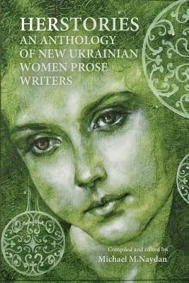 Herstories o antologie a noilor prozatoare ucrainene - Herstories an Anthology of New Ukrainian Women Prose Writers