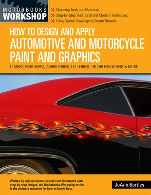 Cum să proiectați și să aplicați vopsea și grafică pentru automobile și motociclete: Flamuri, dungi, aerografie, inscripții, depanare și multe altele - How to Design and Apply Automotive and Motorcycle Paint and Graphics: Flames, Pinstripes, Airbrushing, Lettering, Troubleshooting & More