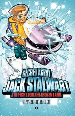 Agentul secret Jack Stalwart: Cartea 12: Lupta pentru pământul înghețat: Arctica - Secret Agent Jack Stalwart: Book 12: The Fight for the Frozen Land: The Arctic