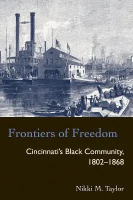 Frontierele libertății: Comunitatea neagră din Cincinnati 1802-1868 - Frontiers of Freedom: Cincinnati's Black Community 1802-1868