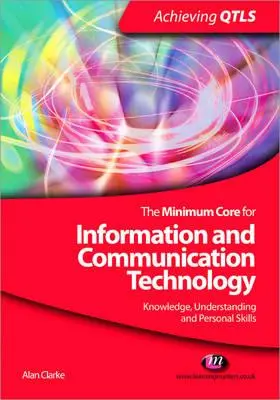 Nucleul minim pentru tehnologia informației și comunicațiilor: Cunoștințe, înțelegere și competențe personale - The Minimum Core for Information and Communication Technology: Knowledge, Understanding and Personal Skills