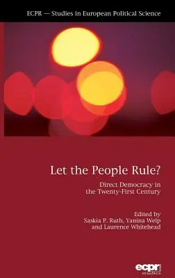 Lăsați poporul să conducă: Democrația directă în secolul XXI (Direct Democracy in the Twenty-First Century) - Let the People Rule: Direct Democracy in the Twenty-First Century