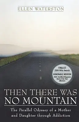 Atunci nu era niciun munte: O odisee paralelă a unei mame și a unei fiice prin dependență - Then There Was No Mountain: A Parallel Odyssey of a Mother and Daughter Through Addiction