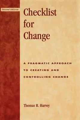 Lista de verificare pentru schimbare: A Pragmatic Approach for Creating and Controlling Change (O abordare pragmatică pentru crearea și controlul schimbării) - Checklist for Change: A Pragmatic Approach for Creating and Controlling Change