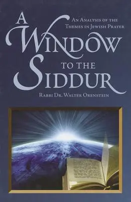 O fereastră către Siddur: O analiză a temelor din rugăciunea evreiască - A Window to the Siddur: An Analysis of the Themes in Jewish Prayer