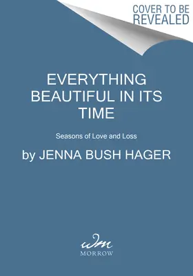 Everything Beautiful in Its Time: Anotimpuri de iubire și pierdere - Everything Beautiful in Its Time: Seasons of Love and Loss