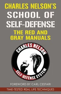 Școala de autoapărare a lui Charles Nelson: Manualele roșu și gri - Charles Nelson's School Of Self-defense: The Red and Gray Manuals