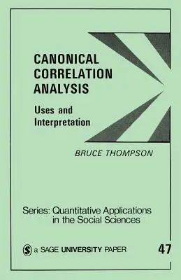 Analiza corelației canonice: Utilizări și interpretare - Canonical Correlation Analysis: Uses and Interpretation