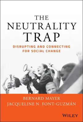 Capcana neutralității: Perturbarea și conectarea pentru schimbarea socială - The Neutrality Trap: Disrupting and Connecting for Social Change