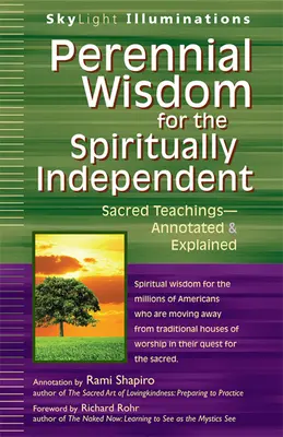 Perennial Wisdom for the Spiritually Independent (Înțelepciune perenă pentru cei independenți spiritual): Învățături sacre - adnotate și explicate - Perennial Wisdom for the Spiritually Independent: Sacred Teachings--Annotated & Explained
