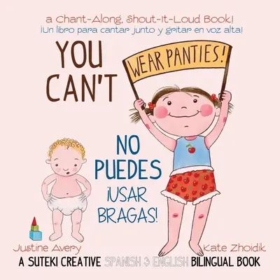 You Can't Wear Panties! / No puedes !usar bragas!: A Suteki Creative Spanish & English Bilingual Book
