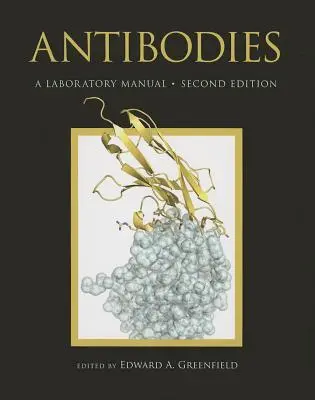 Anticorpii un manual de laborator, ediția a doua - Antibodies a Laboratory Manual, Second Edition