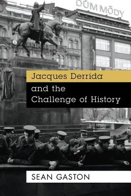 Jacques Derrida și provocarea istoriei - Jacques Derrida and the Challenge of History