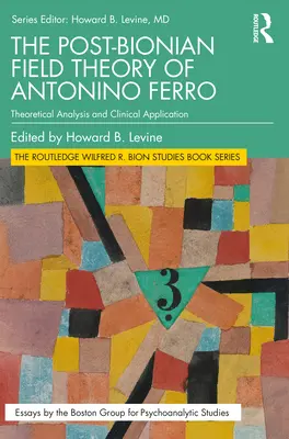 Teoria câmpului post-bionian a lui Antonino Ferro: analiză teoretică și aplicare clinică - The Post-Bionian Field Theory of Antonino Ferro: Theoretical Analysis and Clinical Application