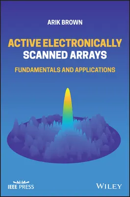 Active Electronically Scanned Arrays: Fundamente și aplicații - Active Electronically Scanned Arrays: Fundamentals and Applications