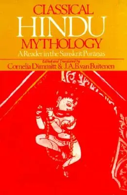 Mitologia hindusă clasică: Un cititor în sanscrită Puranas - Classical Hindu Mythology: A Reader in the Sanskrit Puranas