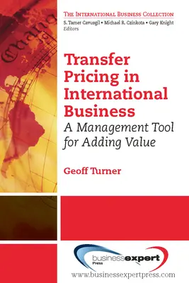 Transfer Pricing in International Business: Un instrument de management pentru adăugarea de valoare - Transfer Pricing in International Business: A Management Tool for Adding Value