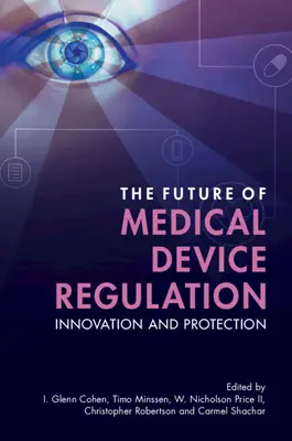 Viitorul reglementării dispozitivelor medicale: Inovare și protecție - The Future of Medical Device Regulation: Innovation and Protection