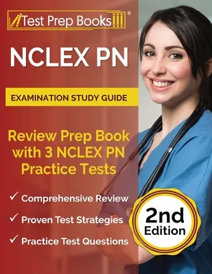 Ghid de studiu pentru examenul NCLEX PN: Carte de pregătire pentru examinare cu 3 teste practice NCLEX PN [ediția a 2-a] - NCLEX PN Examination Study Guide: Review Prep Book with 3 NCLEX PN Practice Tests [2nd Edition]