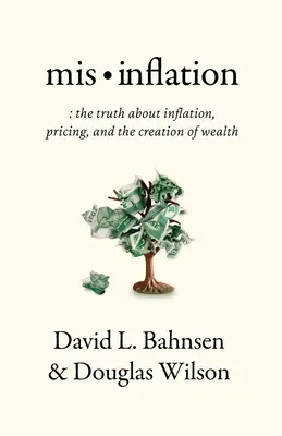 Mis-Inflation: Adevărul despre inflație, prețuri și crearea de bogăție - Mis-Inflation: The Truth about Inflation, Pricing, and the Creation of Wealth