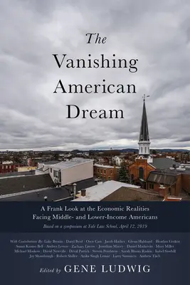 Dispariția visului american: O privire sinceră asupra realităților economice cu care se confruntă americanii cu venituri medii și mici - The Vanishing American Dream: A Frank Look at the Economic Realities Facing Middle- and Lower-Income Americans