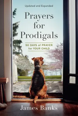 Rugăciuni pentru copii risipitori: 90 de zile de rugăciune pentru copilul tău - Prayers for Prodigals: 90 Days of Prayer for Your Child