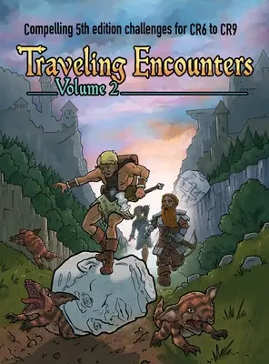 Traveling Encounters volumul 2: Provocări convingătoare din ediția a 5-a pentru CR 6 până la CR 9 - Traveling Encounters volume 2: Compelling 5th edition challenges for CR 6 thru CR 9