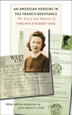 O eroină americană în Rezistența franceză: Jurnalul și memoriile Virginiei d'Albert-Lake (The Diary and Memoir of Virginia d'Albert-Lake) - An American Heroine in the French Resistance: The Diary and Memoir of Virginia d'Albert-Lake