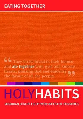 Obiceiuri sfinte: Mâncatul împreună - Holy Habits: Eating Together