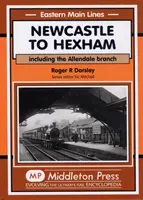 De la Newcastle la Hexham - inclusiv ramura Allendale - Newcastle to Hexham - Including the Allendale Branch